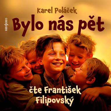 Audiokniha Bylo nás pět - František Filipovský, Karel Poláček