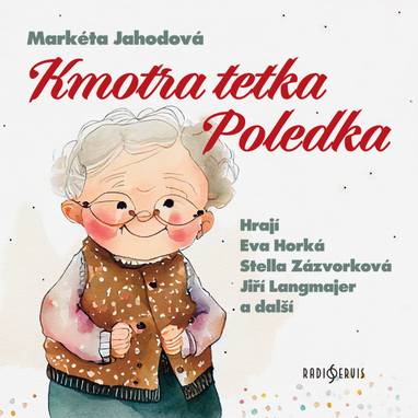Audiokniha Kmotra tetka Poledka - Kateřina Macháčková, Ilja Prachař, Jiří Langmajer, Naďa Konvalinková, Stella Zázvorková, Eva Horká, Markéta Jahodová