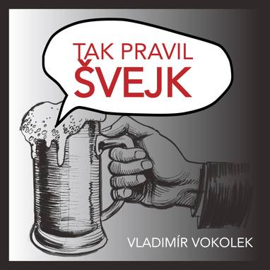 Audiokniha Tak pravil Švejk - Vladimír Vokolek, Ladislav Mrkvička