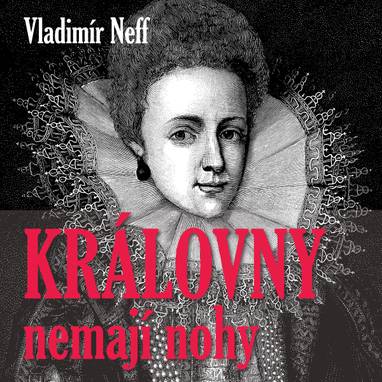Audiokniha Královny nemají nohy - Vladimír Neff, František Filipovský