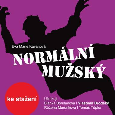Audiokniha Normální mužský - Bohuslav Kalva, Blanka Vikusová, Vladimír Čech, Ferdinand Halbich, Zdeněk Švingr, Anna Hlavicová-Bendová, Radan Rusev, Blanka Bohdanová, Růžena Merunková, Jaroslava Drmlová, Marie Marešová, Vlastimil Brodský, Miloš Hlavica, Tomáš Töpfer, Eva Marie Kavanová