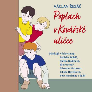 Audiokniha Poplach v Kovářské uličce - Arnošt Faltýnek, František Hanus, Josefa Pechlátová, Václav Knop, Miroslava Hozová, Ilja Prachař, Libuše Havelková, Miroslav Moravec, Ladislav Boháč, Josef Beyvl, Slávka Budínová, Petr Haničinec, Václav Řezáč