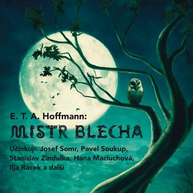Audiokniha Mistr Blecha - Ernst Theodor Amadeus Hoffmann, Pavel Soukup, Jan Vlasák, Hana Maciuchová, Ilja Racek, Lubor Tokoš, Josef Somr, Stanislav Zindulka, Jiří Holý