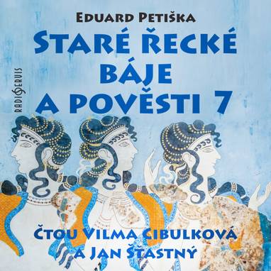 Audiokniha Staré řecké báje a pověsti 7 - Eduard Petiška, Vilma Cibulková, Jan Šťastný