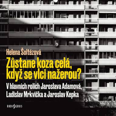 Audiokniha Zůstane koza celá, když se vlci nažerou? - Jaroslava Adamová, Jaroslav Kepka, Václav Sloup, Jorga Kotrbová, Josef Chvalina, Ladislav Mrkvička, Helena Šoltészová