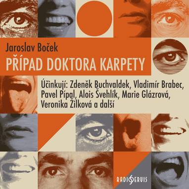 Audiokniha Případ doktora Karpety - Jaroslava Adamová, Dana Richterová, Marie Glázrová, Hana Talpová, Vladimír Brabec, Jiřina Jirásková, Jarmila Švehlová, Veronika Žilková, Ota Sklenčka, Alois Švehlík, Zdeněk Buchvaldek, Pavel Pípal, Vladimír Krška, Jaroslav Boček