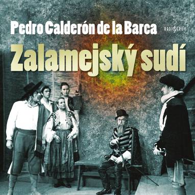 Audiokniha Zalamejský sudí - Pavel Tumlíř, Jaroslav Synák, Jiří Hesoun, Světla Svozilová, Karel Beníško, Karel Pavlík, Karel Weinlich, Jaroslav Vávra, František Mrázek, Richard Záhorský, Milan Mach, Jiřina Petrovická, Oldřich Musil, Miroslav Doležal, Vladimír Pospíšil, Jiří Horčička, Bedřich Karen, Rudolf Pellar, Bohumil Bezouška, Jaromír Spal, Bohuš Hradil, Václav Voska, Felix le Breux, Pedro Calderon de la Barca