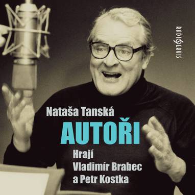 Audiokniha Autoři - Petr Kostka, Vladimír Brabec, Natalie Tanská