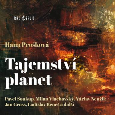 Audiokniha Tajemství planet - Jaroslav Heyduk, Jindra Brendlová, Pavel Soukup, Jan Gross, Václav Neužil, Ladislav Beneš, Monika Švábová, Milan Vlachovský, Hana Prošková