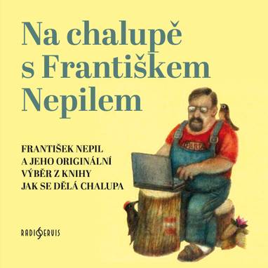 Audiokniha Na chalupě s Františkem Nepilem - Jiřina Jelenská, Bohuslav Forman