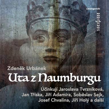 Audiokniha Uta z Naumburgu - Jiří Adamíra, Vladimír Huber, Vladimír Čech, Václav Bouška, Karel Fořt, Jiří Holý, Jaroslava Tvrzníková, Soběslav Sejk, Jiří Němeček, Jan Tříska, Artuš Kalous, Josef Chvalina, Zdeněk Urbánek