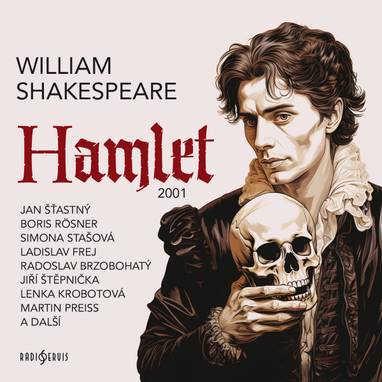 Audiokniha Hamlet (2001) - Tomáš Petřík, Otakar Brousek, David Beneš, Tomáš Stich, Vladimír Marek, Josef Novák, Petr Kostka, Matěj Dadák, Simona Stašová, Martin Preiss, Jakub Stich, Jiří Štěpnička, Ladislav Frej, Miloslav Kopečný, Jan Teplý, Jan Šťastný, David Novotný, Vladimír Brabec, Lenka Krobotová, Eduard Pavlíček, Radoslav Brzobohatý, Johanna Tesařová, Zdeněk Maryška, Jaromír Meduna, Martin Zahálka, Boris Rösner, William Shakespeare