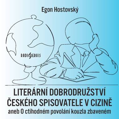 Audiokniha Literární dobrodružství českého spisovatele v cizině aneb O ctihodném povolání kouzla zbaveném - Egon Hostovský, Jiří Samek
