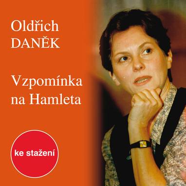 Audiokniha Vzpomínka na Hamleta - Hana Brothánková, Marta Vančurová, Jiří Klem, Lukáš Hlavica, Josef Vinklář, Oldřich Daněk