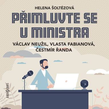 Audiokniha Přimluvte se u ministra - Ivan Gübel, Ludmila Engelová, Pavel Pavlovský, Ilona Vaňková, Vlasta Fabiánová, Jiří Samek, Monika Švábová, Jan Gross, Tomáš Šolc, Čestmír Řanda, Václav Neužil, Jaroslav Someš, Ivan Vazov