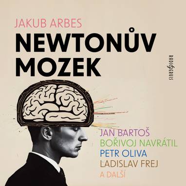Audiokniha Newtonův mozek - Ivo Gübel, Stanislav Bruder, Bořivoj Navrátil, Josef Velda, Roman Hemala, Petr Oliva, Jan Bartoš, Josef Patočka, Ladislav Frej, Josef Chvalina, Jakub Arbes