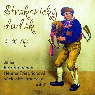 Audiokniha Strakonický dudák - Taťjana Medvecká, Eduard Žemla, Radislav Nikodém, Drahomíra Fialková, Stanislav Bruder, Pavel Spálený, Vladimír Čech, Dana Morávková, Otakar Brousek, Jiří Smutný, Iva Janžurová, Miroslav Moravec, Bohumila Dolejšová, Jan Vágner, Václav Postránecký, Jiří Mikota, Jiří Datel Novotný, Hana Maciuchová, Helena Friedrichová, Miroslav Středa, Petr Zdražil, Blanka Bohdanová, Martin Růžek, Jana Hlaváčová, Petr Štěpánek, Zdeněk Řehoř, Jan Faltýnek, Marie Marešová, Ladislav Kazda, Filip Žák, Jana Drbohlavová, Josef Kajetán Tyl