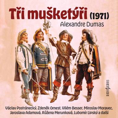 Audiokniha Tři mušketýři (1971) - Zdeněk Martínek, Karel Urbánek, Karel Hlušička, Vladimír Čech, Jaroslava Adamová, Vladimír Huber, Karel Houska, Miroslav Moravec, Václav Postránecký, Lída Plachá, Zdeněk Ornest, Vilém Besser, Jaroslav Cmíral, Růžena Merunková, Josef Patočka, Jiří Vala, Vladimír Bičík, František Vicena, Ferdinand Krůta, Vladimír Krška, Ladislav Kazda, Miloš Rozhoň, Lubomír Lipský, Ljuba Benešová, Miloš Hlavica, Vítězslav Nezval