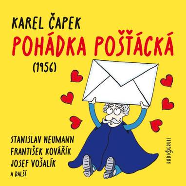 Audiokniha Pohádka pošťácká (1956) - Stanislav Neumann, Luba Skořepová, Lída Plachá, Artuš Kalous, Milan Mach, Josef Vošalík, Jiří Horčička, Lída Otáhalová, Bedřich Bobek, Bohumil Křížek, Jindra Hollmanová, František Kovářík, Vladimír Hlavatý, Karel Čapek