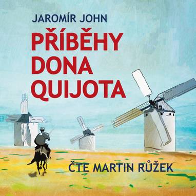 Audiokniha Příběhy Dona Quijota - Martin Růžek, Jaromír John