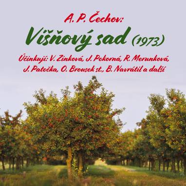 Audiokniha Višňový sad (1973) - Otakar Brousek, František Hanus, Stanislav Neumann, Luděk Kopřiva, Drahomíra Fialková, Viola Zinková, Růžena Merunková, Bořivoj Navrátil, Jaroslava Pokorná, Josef Patočka, Zdeněk Ornest, Anton Pavlovič Čechov