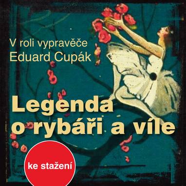 Audiokniha Legenda o rybáři a víle - Jaroslava Adamová, Vladimír Čech, Otakar Brousek, Karel Houska, Zdeněk Kutil, Eduard Cupák, Drahomíra Fialková, Olga Dobešová, Ferdinand Krůta, Jiří Holý, Viktor Vrabec, Miroslav Macháček, Rudolf Pellar, Jiří Prager, Zdeněk Ornest, Věra Kubánková, Hana Maciuchová, Petr Svojtka, Josef Patočka, Klára Jerneková, Jan Řeřicha, Jana Andresíková, Věra Galatíková, Oldřich Janovský, Vladimír Bičík, Vladimír Merhaut