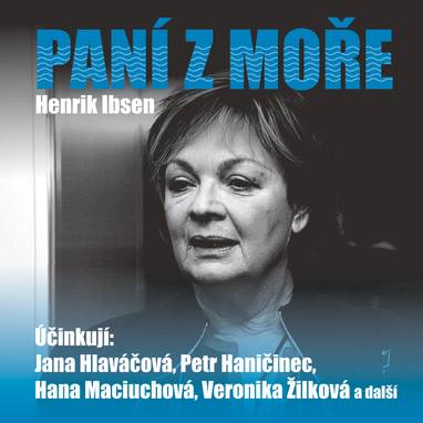 Audiokniha Paní z moře - František Němec, Jiří Ornest, Jana Hlaváčová, Petr Haničinec, Veronika Žilková, Hana Maciuchová, Jiří Hálek, Vlastimil Fišar, Henrik Ibsen