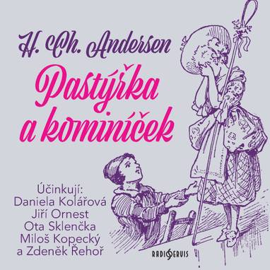 Audiokniha Pastýřka a kominíček - Miloš Kopecký, Ota Sklenčka, Zdeněk Řehoř, Daniela Kolářová, Jiří Ornest, Hans Christian Andersen