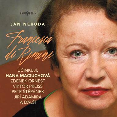 Audiokniha Francesca di Rimini - Jiří Adamíra, Jaroslav Kepka, Miroslav Táborský, Dagmar Čárová, Petr Štěpánek, Hana Maciuchová, Viktor Preiss, Zdeněk Ornest, Antonín Molčík, Vladimír Krška, Jiří Holý, Bohumila Dolejšová, Jan Neruda