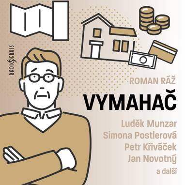 Audiokniha Vymahač - Petr Křiváček, Hana Doulová-Krobotová, Luděk Munzar, Jan Novotný, Svatopluk Schuller, Simona Postlerová, Martin Štěpánek, Zdeňka Sajfertová, Jiří Hromada, Jan Szymik, Roman Ráž