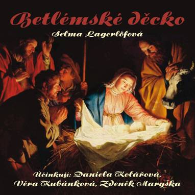 Audiokniha Betlémské děcko - Daniela Kolářová, Věra Kubánková, Zdeněk Maryška, Selma Lagerlöfová