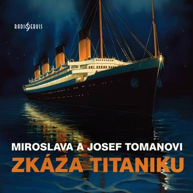 Audiokniha Zkáza Titaniku - Roman Šmejkal, Vladimír Čech, Jan Víšek, Stanislav Lehký, Vladimír Huber, Jiří Adamíra, Radan Rusev, Petr Dohnal, Pavel Soukup, Jiří Samek, Jaroslava Drmlová, Václav Sloup, Miroslav Doležal, Gabriela Vránová, Ondřej Kepka, Oldřich Vízner, Miroslav Moravec, Jan Pohan, Miroslav Masopust, Martin Zahálka, Jorga Kotrbová, Vladimír Fišer, František Vicena, Miroslava Tomanová, Josef Toman