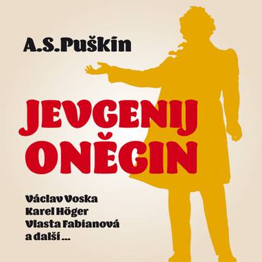Audiokniha Jevgenij Oněgin - Vladimír Leraus, Karel Höger, Alena Kreuzmannová, Jarmila Kronbauerová, Václav Voska, Vlasta Fabiánová, Jiří Dohnal, Zdeněk Dítě, Jindra Hollmanová, Jiří Steimar, Alexandr Sergejevič Puškin