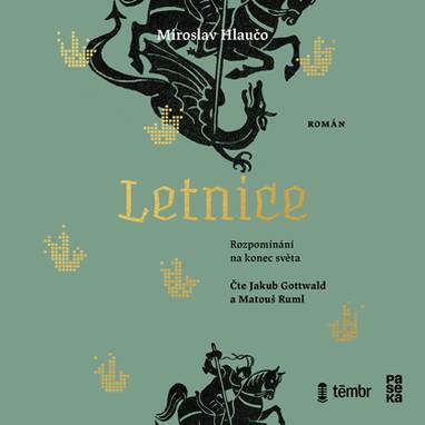 Audiokniha Letnice / Rozpomínání na konec světa - Matouš Ruml, Jakub Gottwald, Miroslav Hlaučo