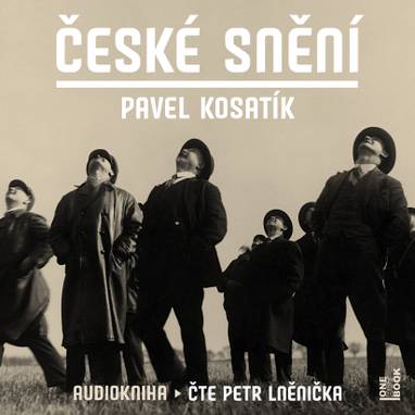 Audiokniha České snění - Petr Lněnička, Pavel Kosatík