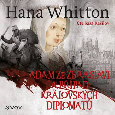 Audiokniha Adam ze Zbraslavi a případ královských diplomatů - Saša Rašilov, Hana Whitton