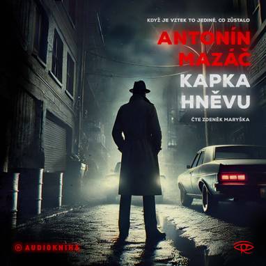 Audiokniha Kapka hněvu - Zdeněk Maryška, Antonín Mazáč