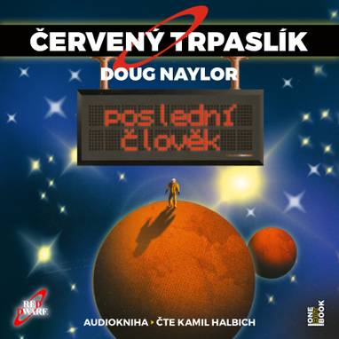 Audiokniha ČERVENÝ TRPASLÍK 3: Poslední člověk - Kamil Halbich, Dough Naylor