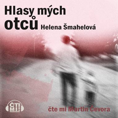 Audiokniha Hlasy mých otců - Martin Čevora, Helena Šmahelová