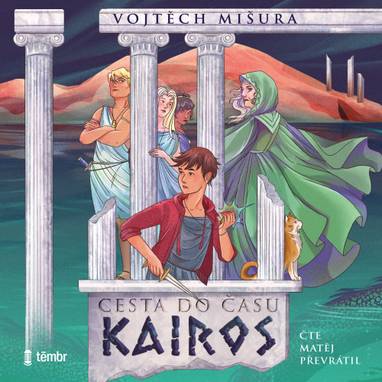 Audiokniha Cesta do času Kairos - Matěj Převrátil, Vojtěch Mišura