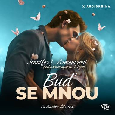 Audiokniha Buď se mnou - Anežka Šťastná, Jennifer L. Armentrout