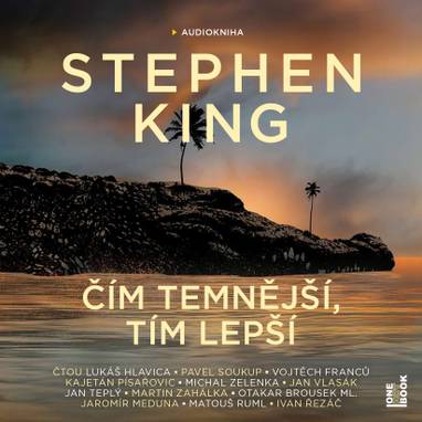 Audiokniha Čím temnější, tím lepší - Kajetán Písařovic, Martin Zahálka, Otakar Brousek ml., Ivan Řezáč, Pavel Soukup, Michal Zelenka, Lukáš Hlavica, Jan Vlasák, Jan Teplý, Jaromír Meduna, Matouš Ruml, Vojtěch Franců, Stephen King