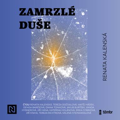 Audiokniha Zamrzlé duše - Diana Toniková, Jiří Hána, Jiří Kniha, Tereza Richtrová, Matěj Hádek, Erika Stárková, Milena Steinmasslová, Kateřina Holánová, Denisa Barešová, Tereza Dočkalová, Vanda Hybnerová, Renata Kalenská, Jakub Burýšek, Renata Kalenská