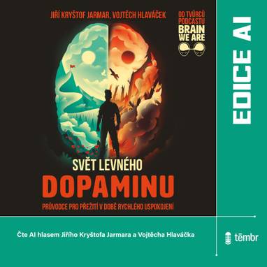 Audiokniha Svět levného dopaminu - Čte AI hlasem Jiřího Kryštofa Jarmara a Vojtěcha Hlaváčka, Vojtěch Hlaváček, Jiří Kryštof Jarmar