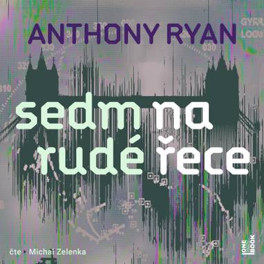 Audiokniha Sedm na rudé řece - Michal Zelenka, Anthony Ryan