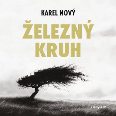 Audiokniha Železný kruh - František Kovářík, Otomar Korbelář, Alfred Strejček, Vítězslav Vejražka, Daniela Hlaváčová, Ludmila Roubíková, Karel Nový, Vladimír Hrubý, Josef Beyvl, Karel Houska