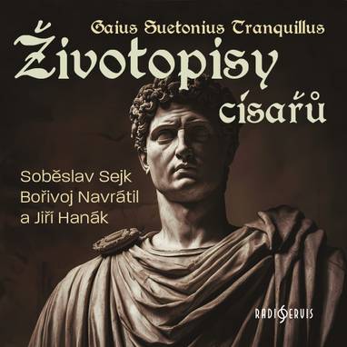 Audiokniha Životopisy císařů - Gaius Suetonius Tranquillus, Jiří Hanák, Soběslav Sejk, Bořivoj Navrátil