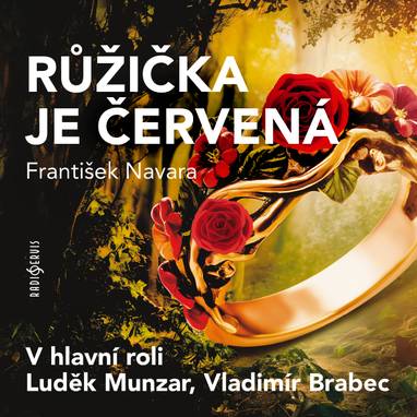 Audiokniha Růžička je červená - Zdeněk Braunschläger, Zdeněk Martínek, Svatopluk Skládal, Čestmír Řanda, Oldřich Musil, Luděk Munzar, Jiří Plachý, Klára Jerneková, Vladimír Bičík, Vladimír Brabec, Roman Hemala, anonym (pro Dilia)