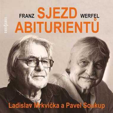 Audiokniha Sjezd abiturientů - Rudolf Jelínek, Ladislav Mrkvička, Pavel Soukup, Franz Werfel, Oldřich Vlach, Jaroslav Kepka