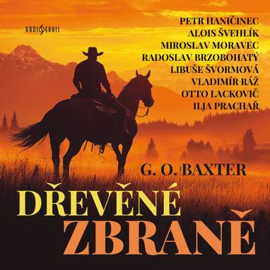 Audiokniha Dřevěné zbraně - Radoslav Brzobohatý, Libuše Švormová, Zdena Horáková, Oldřich Vlach, Petr Haničinec, Vladimír Ráž, Veronika Žilková, Pavel Pípal, Ilja Prachař, Svatopluk Skládal, Jiří Holý, Jiří Doubek, Bronislav Poloczek, Alois Švehlík, Miloš Vávra, Karel Hábl, Václav Stejskal, Otto Lackovič, Jan Teplý, Miroslav Moravec, Jiří Prager, Pavel Rímský, George Owen Baxter
